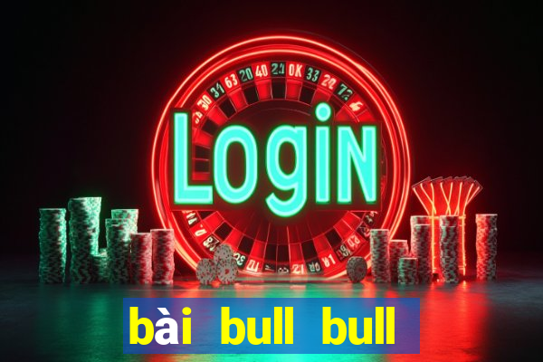 bài bull bull thắng 188 mặt