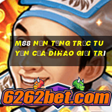 M88 Nền tảng trực tuyến của Dihao giải trí