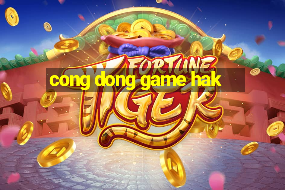 cong dong game hak