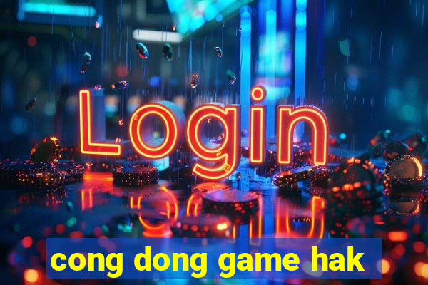 cong dong game hak