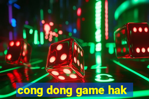 cong dong game hak