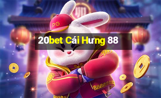 20bet Cái Hưng 88