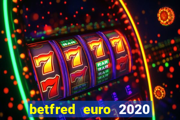 betfred euro 2020 free bet