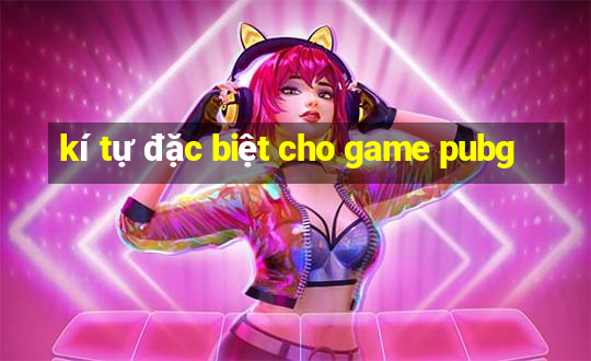 kí tự đặc biệt cho game pubg