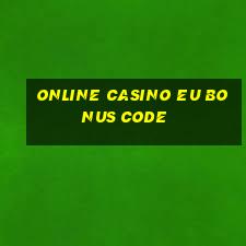 online casino eu bonus code