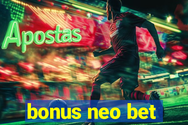 bonus neo bet