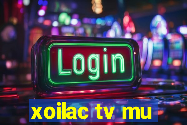 xoilac tv mu