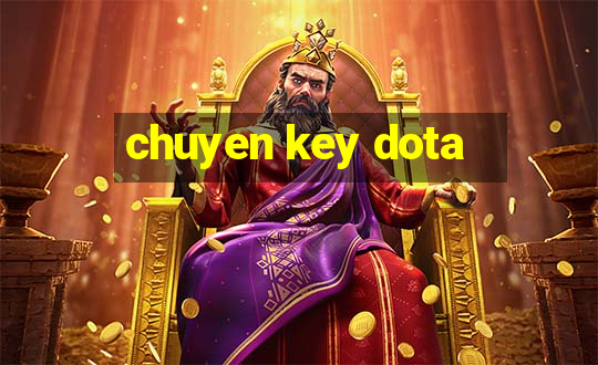 chuyen key dota