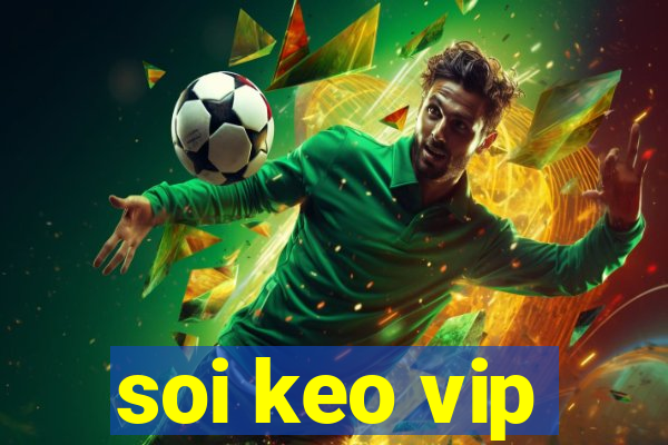 soi keo vip