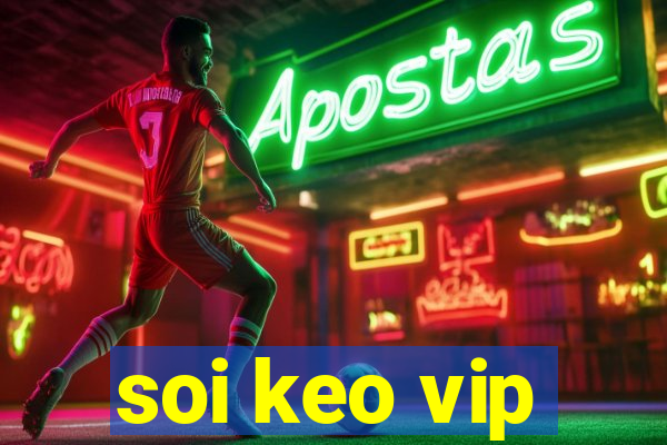 soi keo vip