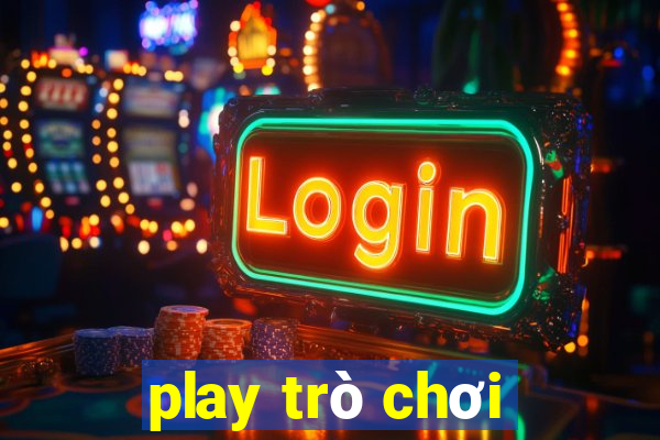 play trò chơi