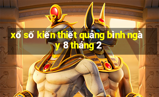 xổ số kiến thiết quảng bình ngày 8 tháng 2