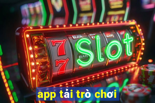 app tải trò chơi