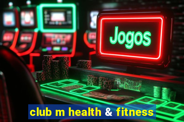 club m health & fitness