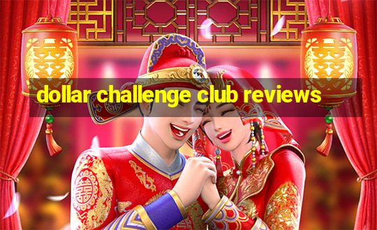 dollar challenge club reviews