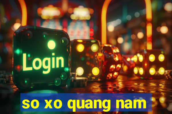 so xo quang nam