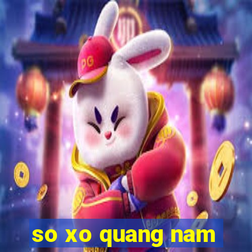 so xo quang nam