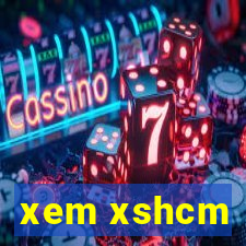 xem xshcm