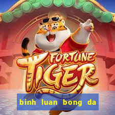 binh luan bong da hai huoc