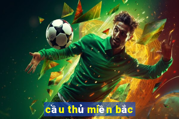 cầu thủ miền bắc