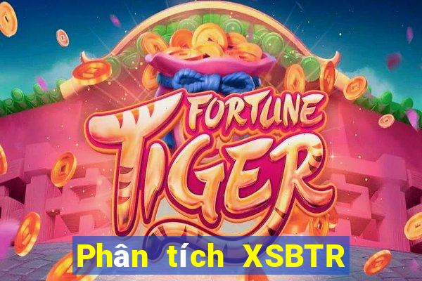 Phân tích XSBTR ngày thứ năm