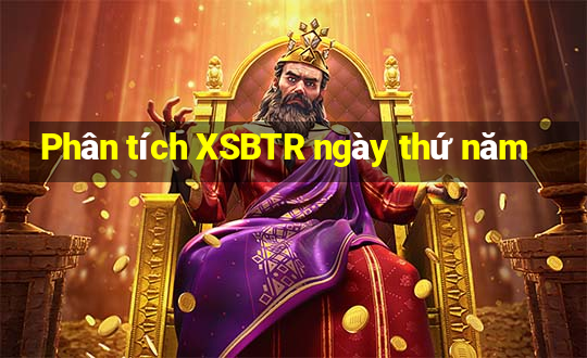 Phân tích XSBTR ngày thứ năm