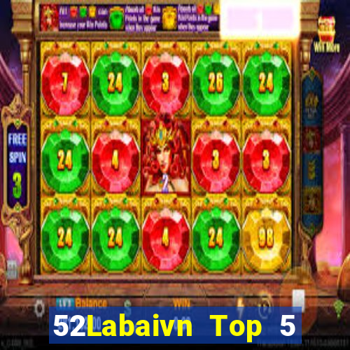 52Labaivn Top 5 Game Bài Đổi Thưởng