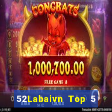 52Labaivn Top 5 Game Bài Đổi Thưởng