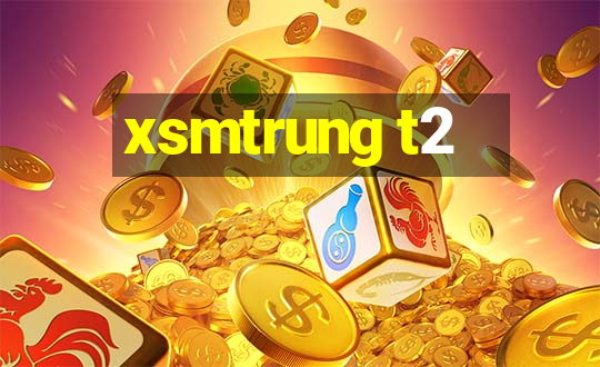 xsmtrung t2