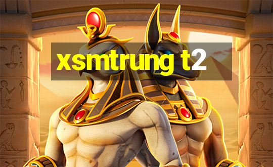 xsmtrung t2