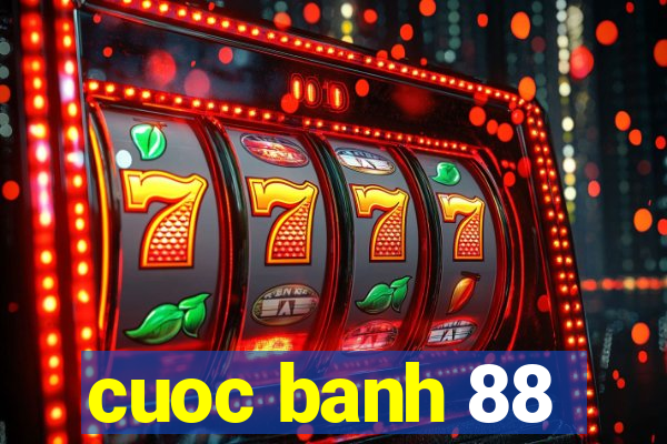 cuoc banh 88