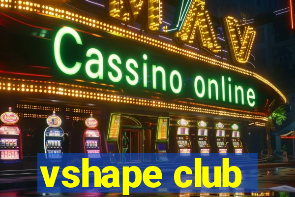 vshape club