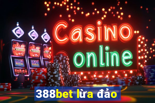 388bet lừa đảo