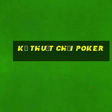 kỹ thuật chơi poker