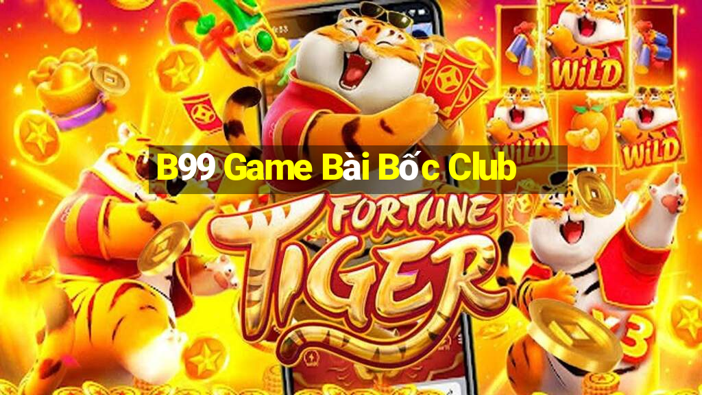 B99 Game Bài Bốc Club