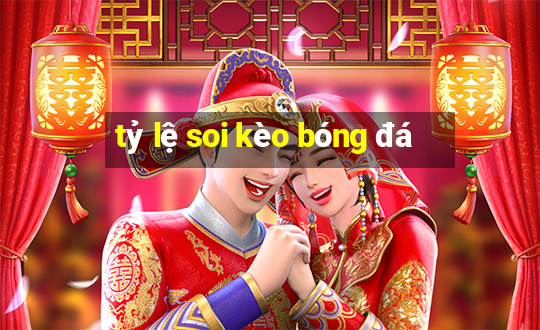 tỷ lệ soi kèo bóng đá