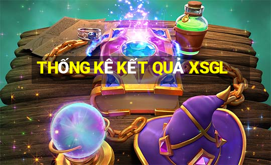 THỐNG KÊ KẾT QUẢ XSGL