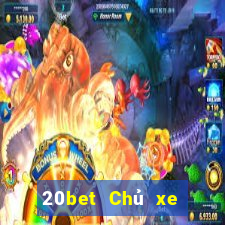 20bet Chủ xe bài poker