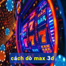 cách dò max 3d