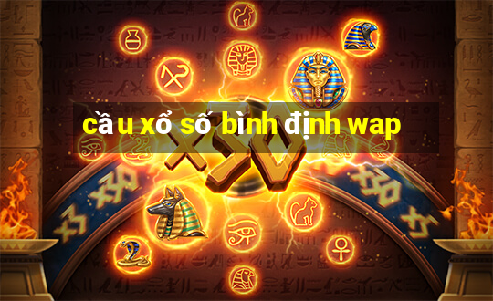 cầu xổ số bình định wap