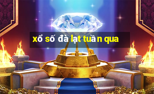 xổ số đà lạt tuần qua