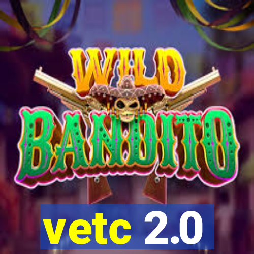 vetc 2.0