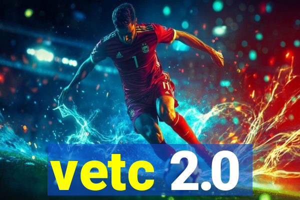 vetc 2.0