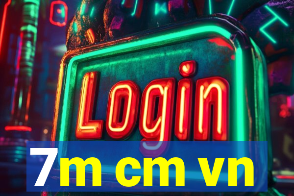 7m cm vn