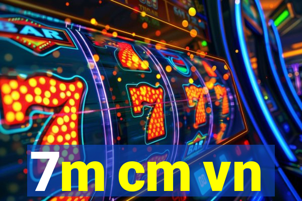 7m cm vn