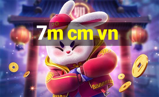 7m cm vn