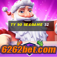 ty so seagame 32