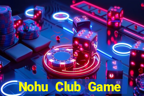 Nohu Club Game Bài Khuyến Mãi