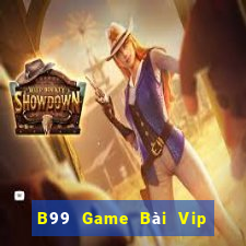 B99 Game Bài Vip Club Đổi Thưởng