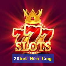 20bet Nền tảng xổ số toàn vẹn